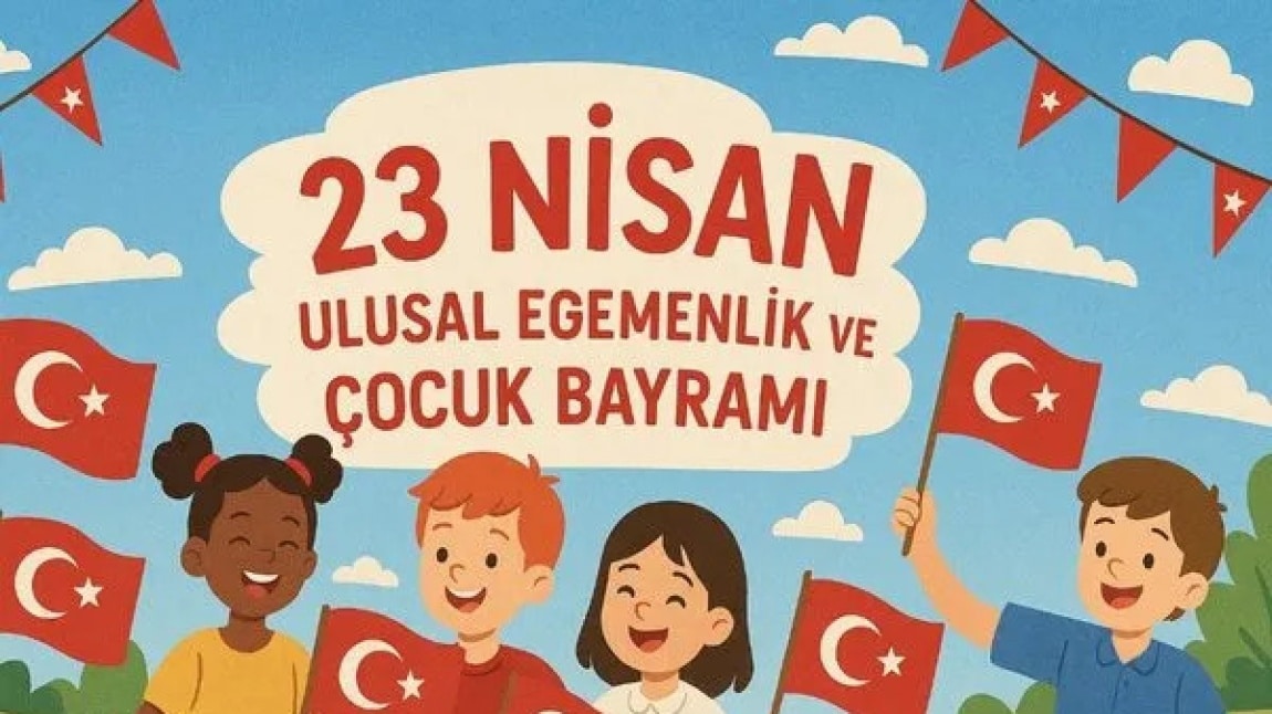 23NİSAN ULUSAL EGEMENLİK VE ÇOCUK BAYRAMI